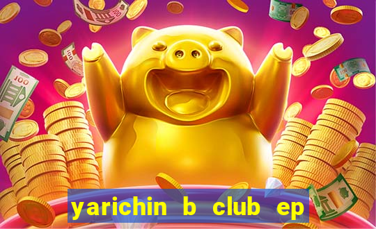 yarichin b club ep 2 dublado